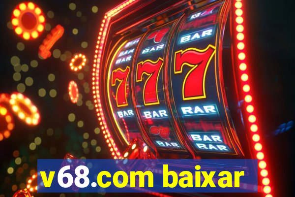 v68.com baixar